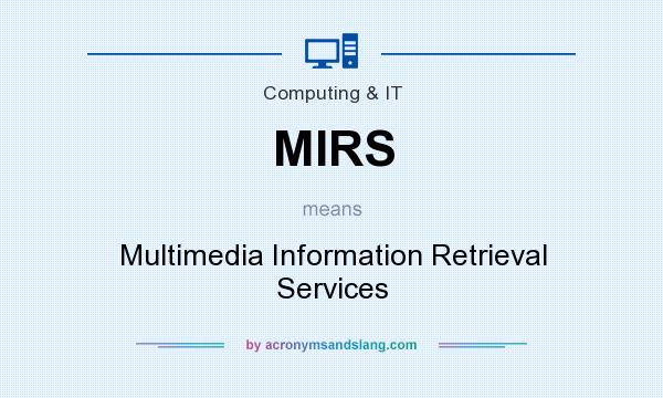 What does MIRS mean? It stands for Multimedia Information Retrieval Services