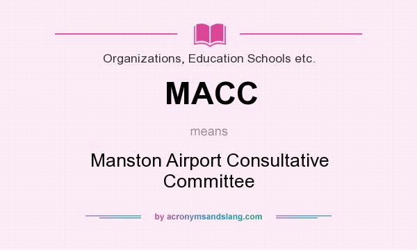 What does MACC mean? It stands for Manston Airport Consultative Committee