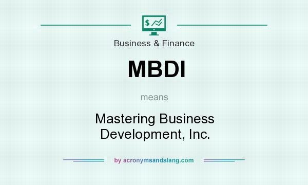 What does MBDI mean? It stands for Mastering Business Development, Inc.