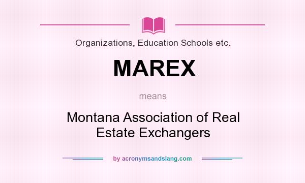 What does MAREX mean? It stands for Montana Association of Real Estate Exchangers