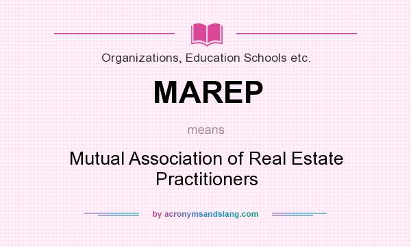 What does MAREP mean? It stands for Mutual Association of Real Estate Practitioners