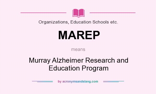What does MAREP mean? It stands for Murray Alzheimer Research and Education Program