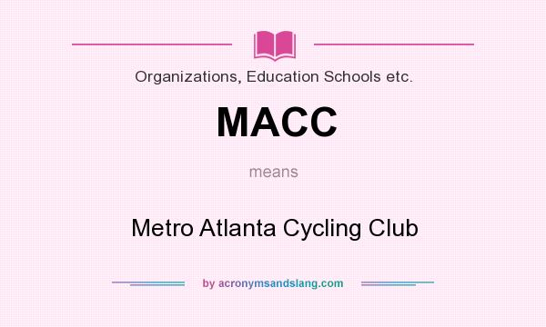 What does MACC mean? It stands for Metro Atlanta Cycling Club