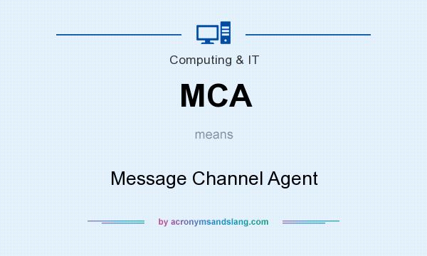 What does MCA mean? It stands for Message Channel Agent