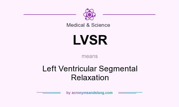 What does LVSR mean? It stands for Left Ventricular Segmental Relaxation