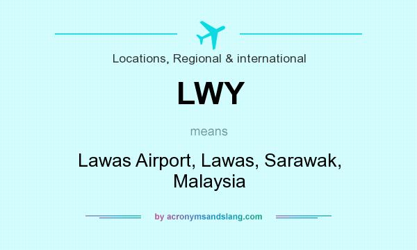 What does LWY mean? It stands for Lawas Airport, Lawas, Sarawak, Malaysia