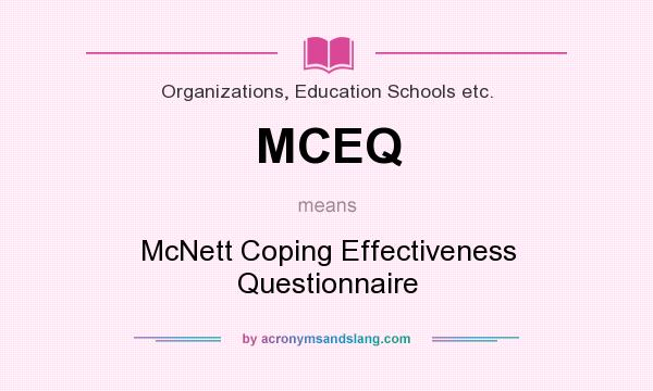 What does MCEQ mean? It stands for McNett Coping Effectiveness Questionnaire