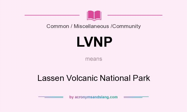 What does LVNP mean? It stands for Lassen Volcanic National Park