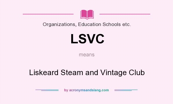 What does LSVC mean? It stands for Liskeard Steam and Vintage Club