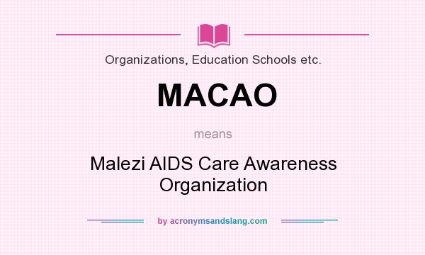 What does MACAO mean? It stands for Malezi AIDS Care Awareness Organization