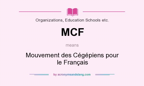 What does MCF mean? It stands for Mouvement des Cégépiens pour le Français