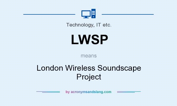What does LWSP mean? It stands for London Wireless Soundscape Project