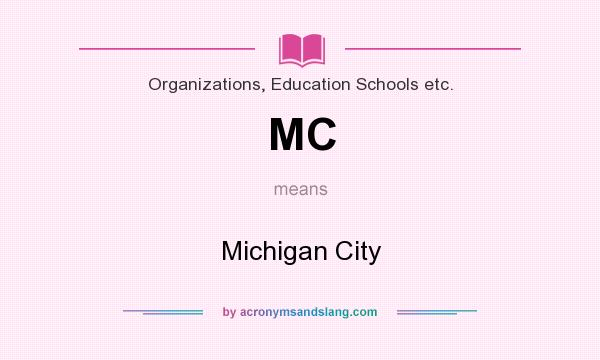 What does MC mean? It stands for Michigan City