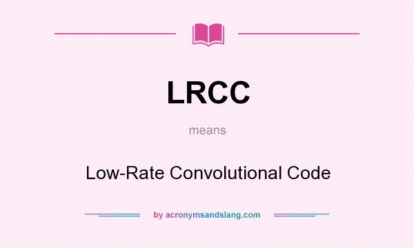 What does LRCC mean? It stands for Low-Rate Convolutional Code