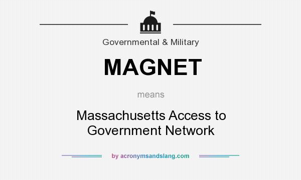 What does MAGNET mean? It stands for Massachusetts Access to Government Network