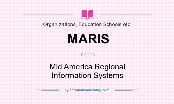 What does MARIS mean? It stands for Mid America Regional Information Systems