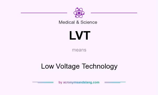 What does LVT mean? It stands for Low Voltage Technology