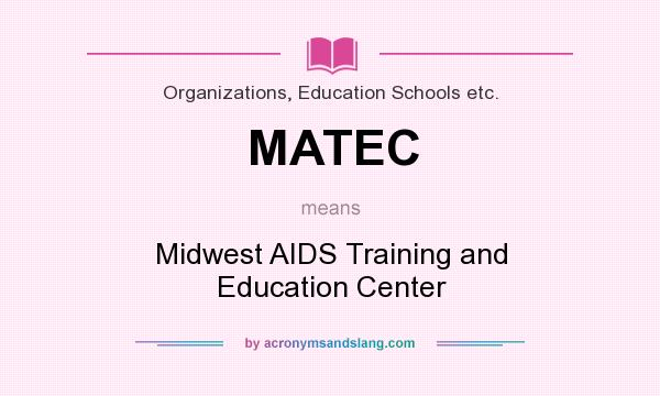 What does MATEC mean? It stands for Midwest AIDS Training and Education Center
