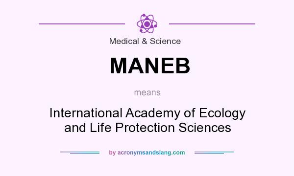 What does MANEB mean? It stands for International Academy of Ecology and Life Protection Sciences