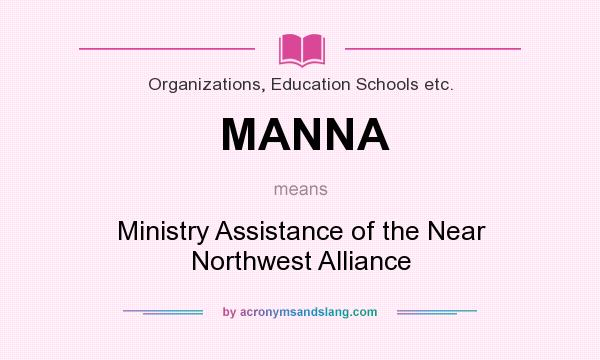 What does MANNA mean? It stands for Ministry Assistance of the Near Northwest Alliance