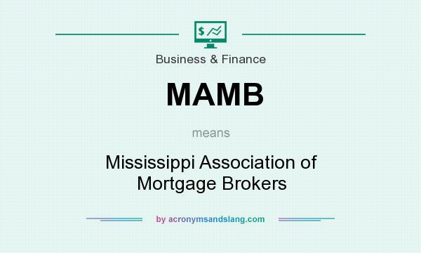 What does MAMB mean? It stands for Mississippi Association of Mortgage Brokers