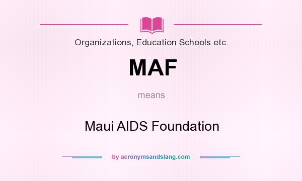 What does MAF mean? It stands for Maui AIDS Foundation