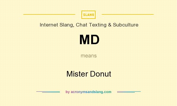 What does MD mean? It stands for Mister Donut