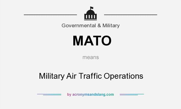 What does MATO mean? It stands for Military Air Traffic Operations