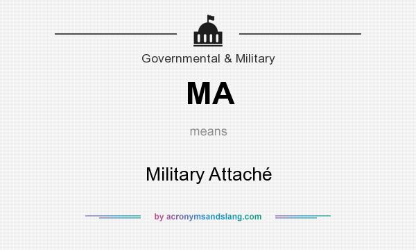 What does MA mean? It stands for Military Attaché