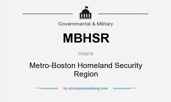 What does MBHSR mean? It stands for Metro-Boston Homeland Security Region