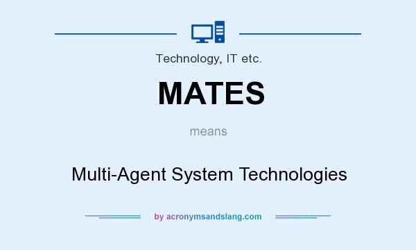 What does MATES mean? It stands for Multi-Agent System Technologies