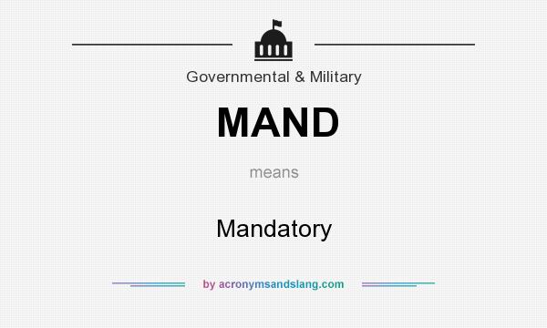 What does MAND mean? It stands for Mandatory