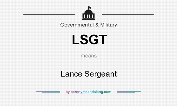 What does LSGT mean? It stands for Lance Sergeant