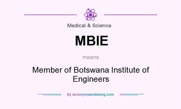 What does MBIE mean? It stands for Member of Botswana Institute of Engineers