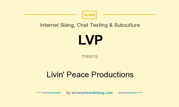 What does LVP mean? It stands for Livin` Peace Productions