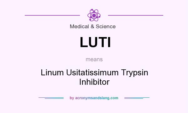 What does LUTI mean? It stands for Linum Usitatissimum Trypsin Inhibitor