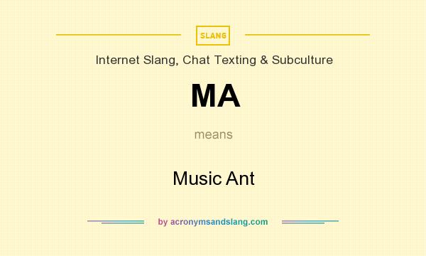 What does MA mean? It stands for Music Ant