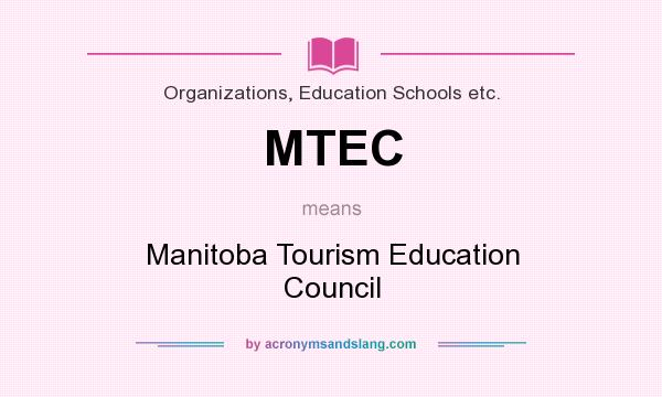 What does MTEC mean? It stands for Manitoba Tourism Education Council