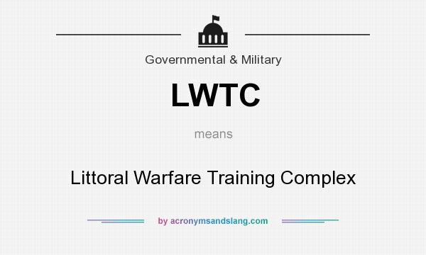 What does LWTC mean? It stands for Littoral Warfare Training Complex