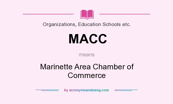 What does MACC mean? It stands for Marinette Area Chamber of Commerce