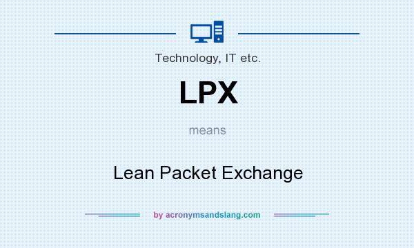 What does LPX mean? It stands for Lean Packet Exchange