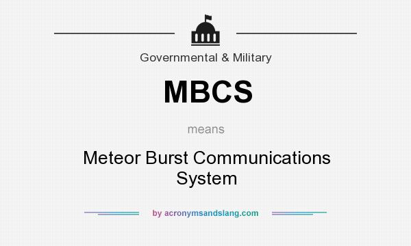 What does MBCS mean? It stands for Meteor Burst Communications System