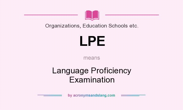What does LPE mean? It stands for Language Proficiency Examination