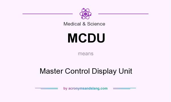 What does MCDU mean? It stands for Master Control Display Unit