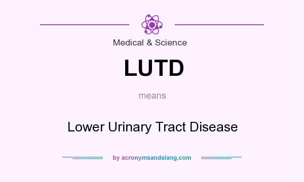 What does LUTD mean? It stands for Lower Urinary Tract Disease