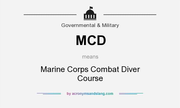 What does MCD mean? It stands for Marine Corps Combat Diver Course