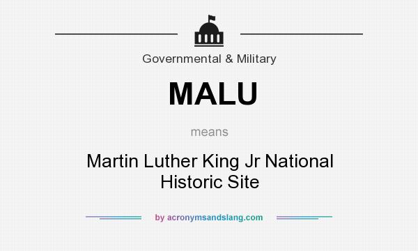 What does MALU mean? It stands for Martin Luther King Jr National Historic Site