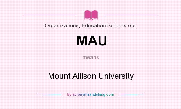 What does MAU mean? It stands for Mount Allison University