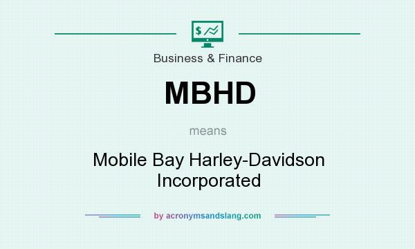 What does MBHD mean? It stands for Mobile Bay Harley-Davidson Incorporated