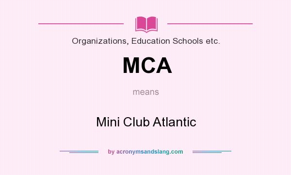 What does MCA mean? It stands for Mini Club Atlantic